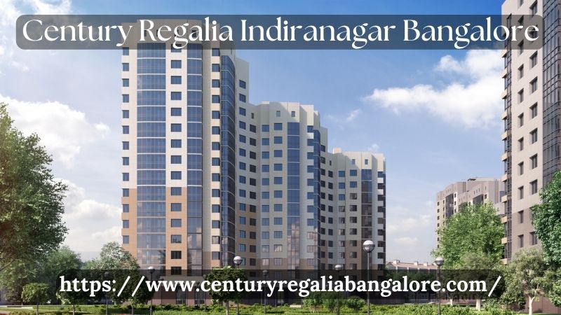 Century Regalia Indiranagar Bangalore