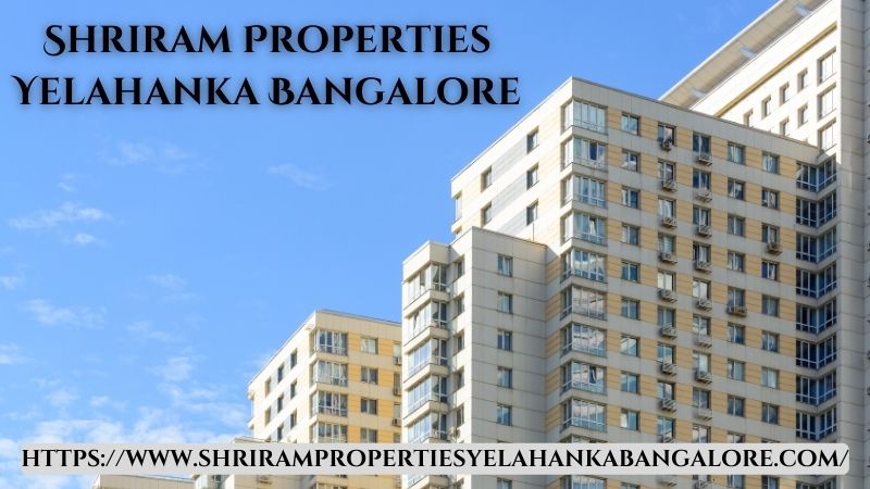 Shriram Properties Yelahanka Bangalore